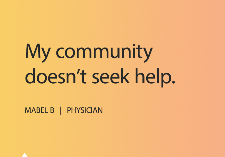 It’s not so easy for our community <strong>to open up.</strong>